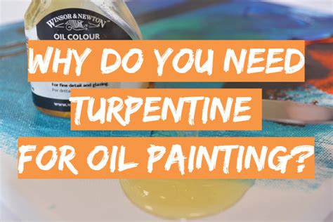 what is turpentine used for in oil painting and why does it matter to artists?